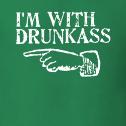 I'm With Drunkass 2 St Patrick's Paddy's Day Funny T Shirt