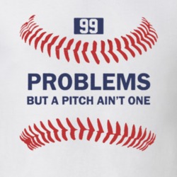99 Problems But a Pitch Ain't One Baseball Funny Fan T Shirt