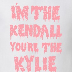 I'm the Kendall You're the Kylie Jenner Fashion Instagram BFF T Shirt