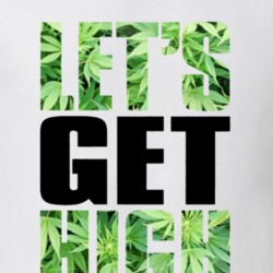 Let's Get High Go Green 420 Weed Stoner Marijuana Legalize Pot Leaf Gi