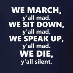 We March Y'all Mad We Die Y'all Silent Andreas Hale Colin T Shirt