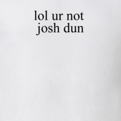 Lol Ur Not Josh Dun Music T Shirt
