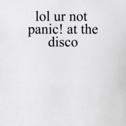 Lol Ur Not Panic! At The Disco Brendon Urie Music T Shirt