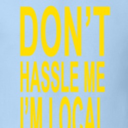 Don't Hassle Me I'm Local Movie Replica T Shirt