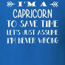 I'm A Capricorn Never Wrong Zodiac Funny T Shirt