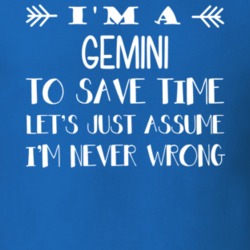 I'm A Gemini Never Wrong Zodiac Funny T Shirt