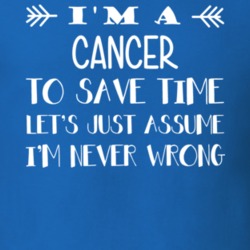 I'm A Cancer Never Wrong Zodiac Funny T Shirt