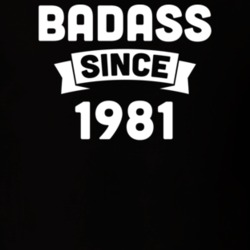 Badass Since 1981 Birthday Gift Funny T Shirt