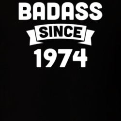 Badass Since 1974  Birthday Gift Funny T Shirt