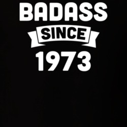 Badass Since 1973 Birthday Gift Funny T Shirt