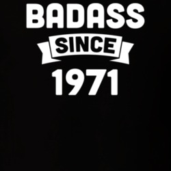 Badass Since 1971 Birthday Gift Funny T Shirt