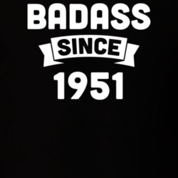 Badass Since 1951 Birthday Gift Funny T Shirt