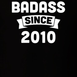 Badass Since 2010 Birthday Gift Funny T Shirt