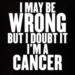 I May Be Wrong But I Doubt It I'm A Cancer Astrology Zodiac Funny Gift