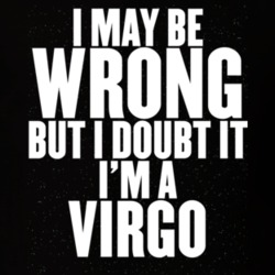 I May Be Wrong But I Doubt It I'm A Virgo Astrology Zodiac Funny Gift 