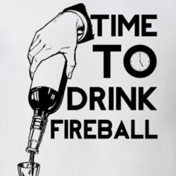 Time To Drink Fireball Funny Gift Drinking Drunk Alcohol T Shirt