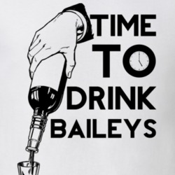 Time To Drink Baileys Funny Gift Drinking Drunk Alcohol T Shirt
