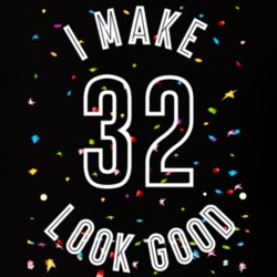 I Make 32 Look Good Birthday Funny Gift T Shirt