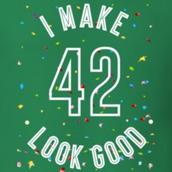 I Make 42 Look Good Birthday Funny Gift T Shirt