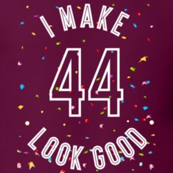 I Make 44 Look Good Birthday Funny Gift T Shirt