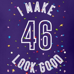 I Make 47 Look Good Birthday Funny Gift T Shirt