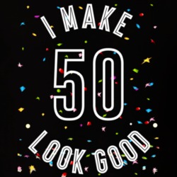 I Make 50 Look Good Birthday Funny Gift T Shirt