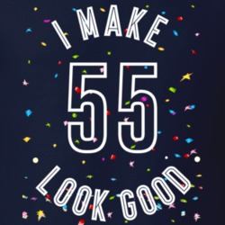 I Make 55 Look Good Birthday Funny Gift T Shirt