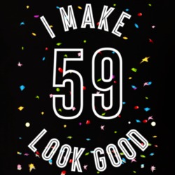 I Make 59 Look Good Birthday Funny Gift T Shirt