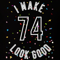 I Make 74 Look Good Birthday Funny Gift T Shirt