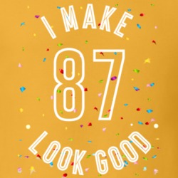 I Make 87 Look Good Birthday Funny Gift T Shirt
