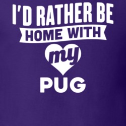 I'd Rather Be Home With My Pug Dog Lover Gift Funny T Shirt