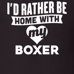 I'd Rather Be Home With My Boxer Dog Lover Gift Funny Pet T Shirt