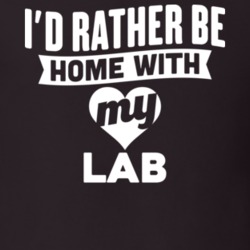 I'd Rather Be Home With My Lab Dog Lover Gift Funny Pet T Shirt