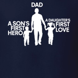 A Son's First Hero A Daughter's First Love Dad Funny Father&acirc;