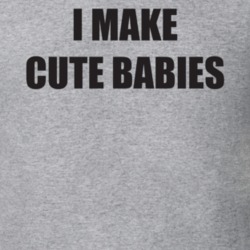 I Make Cute Babies Dad Funny Father's Day Gift T Shirt