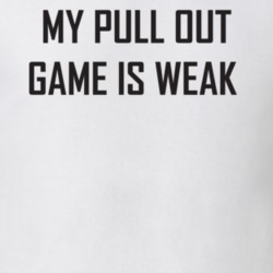 My Pull Out Game Is Weak Dad Funny Father's Day Gift T Shirt
