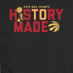 History Made Nba Champions Championship Raptors Toronto T Shirt