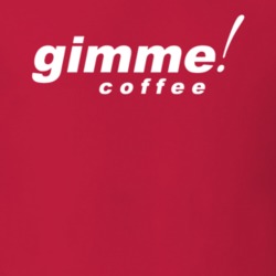 Gimme Coffee Lover Gift T Shirt