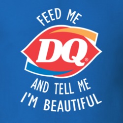 Feed Me Dq And Tell Me I'm Beautiful Funny Food Snack Gift T Shirt