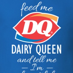Feed Me Dq And Tell Me I'm Beautiful Funny Food Snack Gift T Shirt