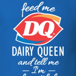 Feed Me Dq And Tell Me I'm Beautiful Funny Food Snack Gift T Shirt