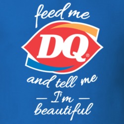 Feed Me Dq And Tell Me I'm Beautiful Funny Food Snack Gift T Shirt