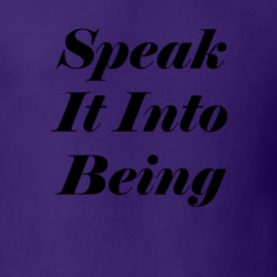 Speak It Into Being T Shirt