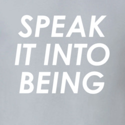 Speak It Into Being T Shirt