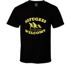 Refugees Welcome Bring your Family Political Satire Funny T Shirt