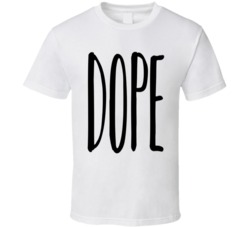 Dope Cool Fun Casual T Shirt