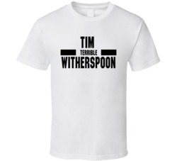 Tim Terrible Witherspoon Nickname Boxing Lover Cool Fan T Shirt