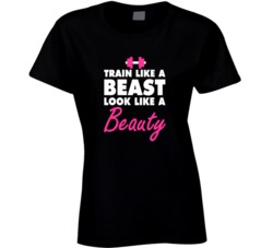 Train Like A Beast Look Like A Beauty Pop Culture Workout  T Shirt