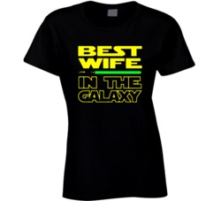 Star Wars Parody Best Wife in The Galaxy Funny  T Shirt