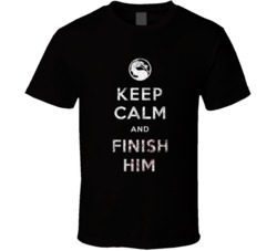 Keep Calm Parody Mortal Kombat Finish Him Cool Video Game T Shirt